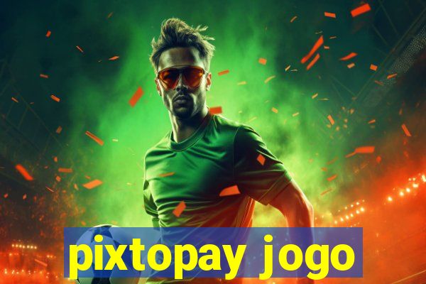pixtopay jogo
